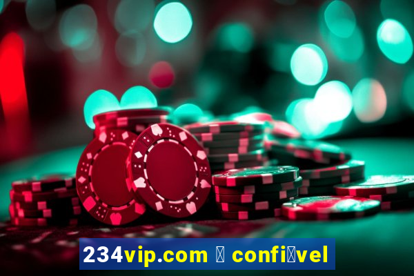 234vip.com 茅 confi谩vel