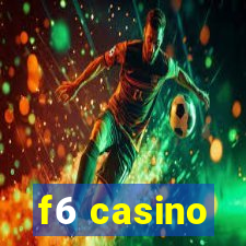 f6 casino