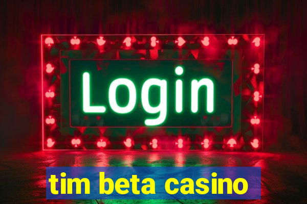 tim beta casino