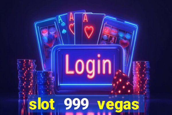 slot 999 vegas game 2