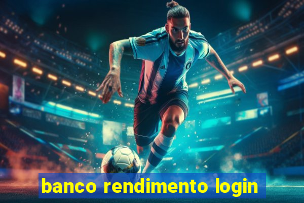 banco rendimento login