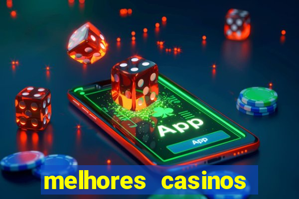 melhores casinos online com b?nus de registo