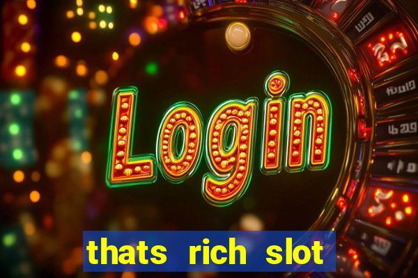 thats rich slot free play