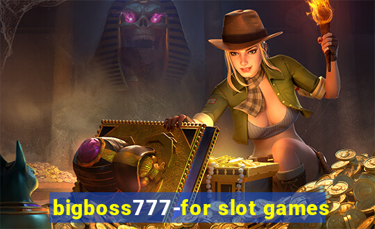 bigboss777-for slot games