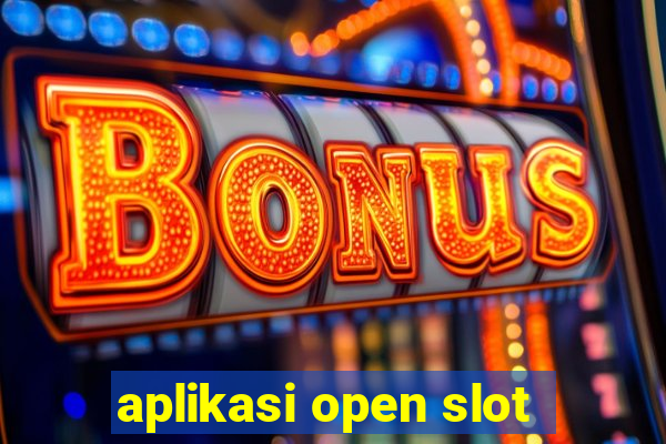 aplikasi open slot