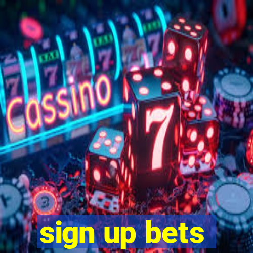 sign up bets