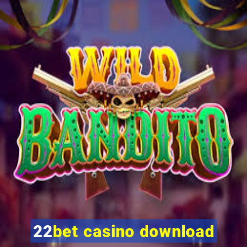 22bet casino download