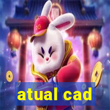 atual cad