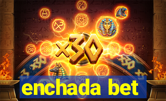 enchada bet