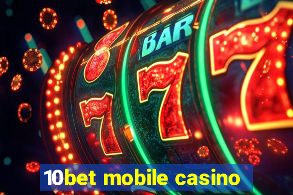 10bet mobile casino