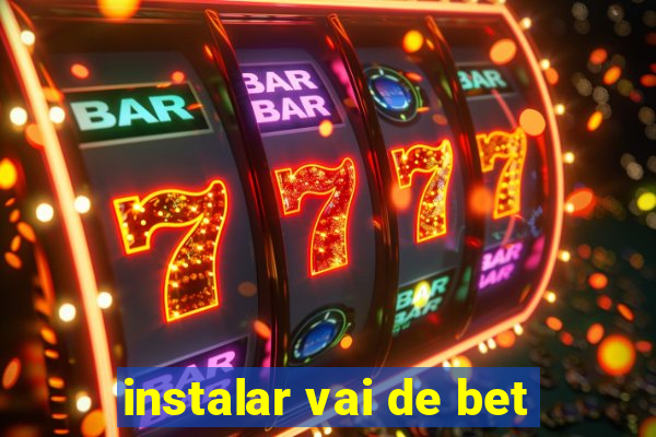 instalar vai de bet