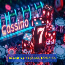 brasil vs espanha feminino