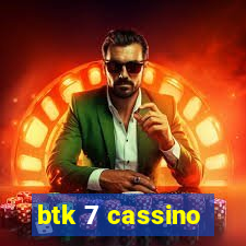 btk 7 cassino