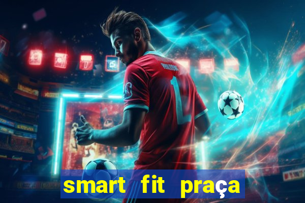 smart fit praça do forro