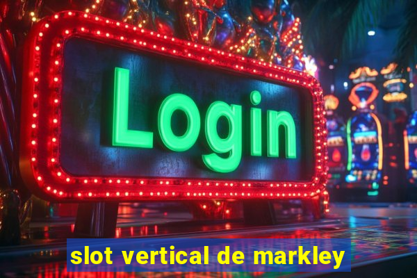 slot vertical de markley