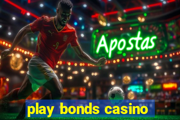 play bonds casino