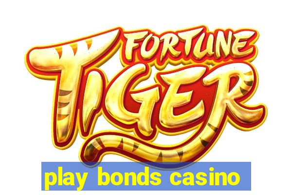 play bonds casino