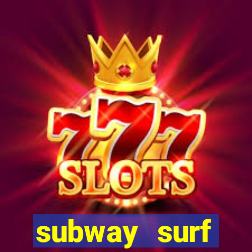 subway surf deposito 1 real