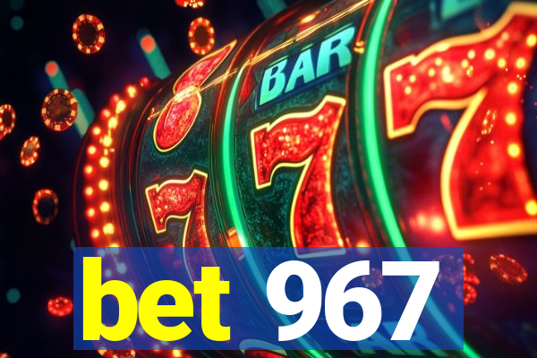 bet 967