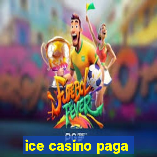 ice casino paga