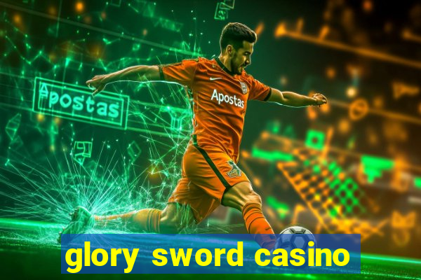 glory sword casino