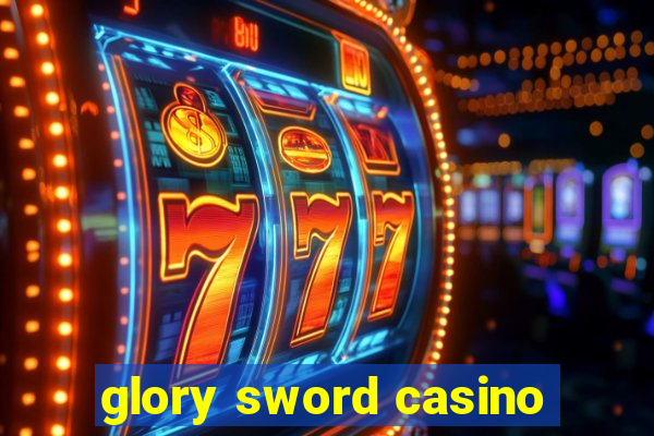 glory sword casino