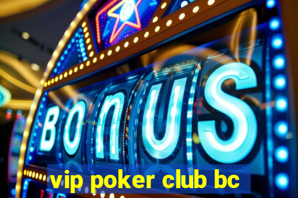 vip poker club bc