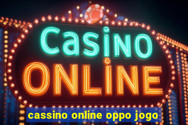 cassino online oppo jogo