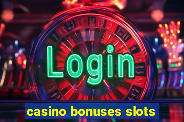 casino bonuses slots