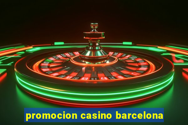 promocion casino barcelona