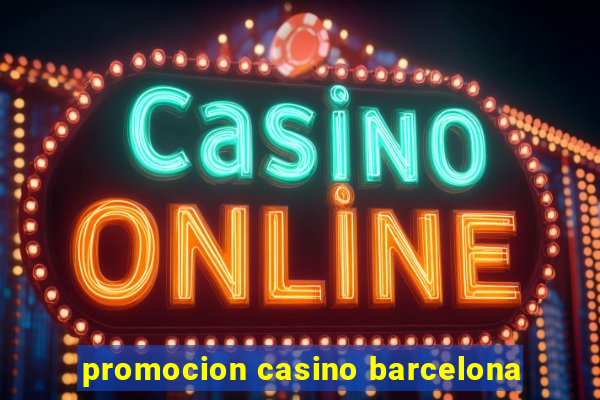 promocion casino barcelona