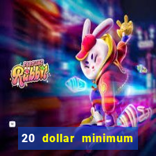 20 dollar minimum deposit online casino