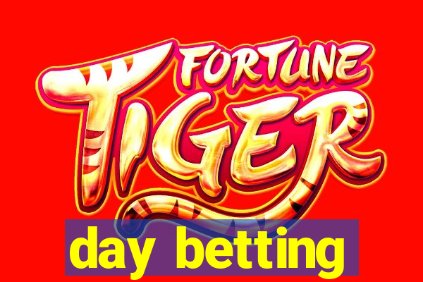 day betting