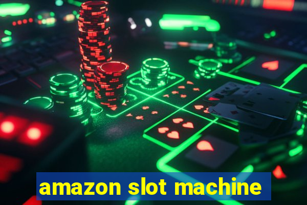 amazon slot machine