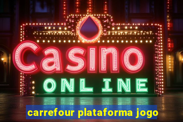 carrefour plataforma jogo