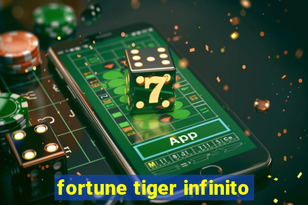 fortune tiger infinito