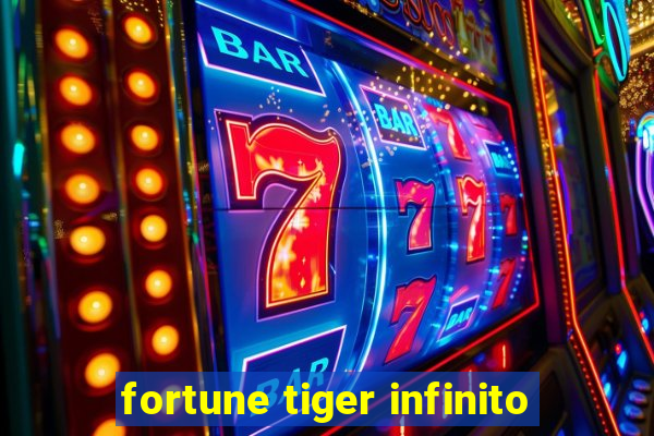 fortune tiger infinito