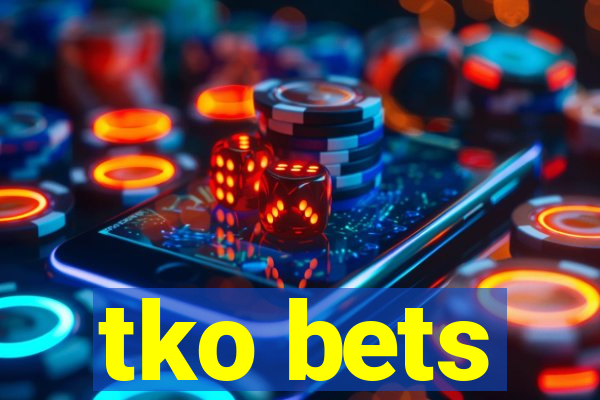 tko bets