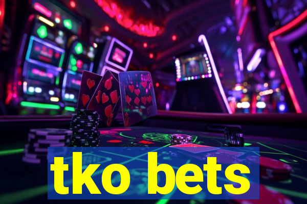 tko bets