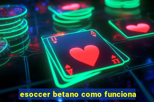 esoccer betano como funciona