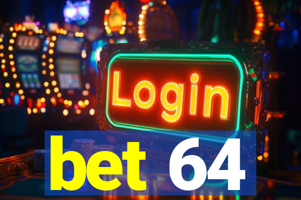 bet 64