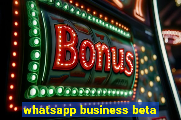 whatsapp business beta