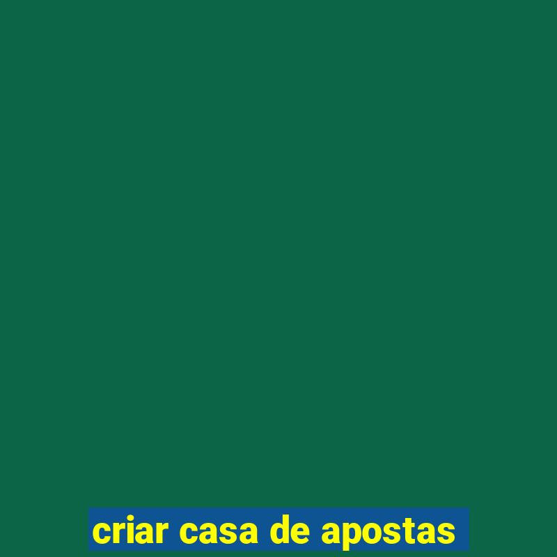 criar casa de apostas