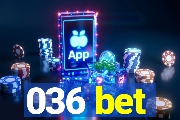 036 bet