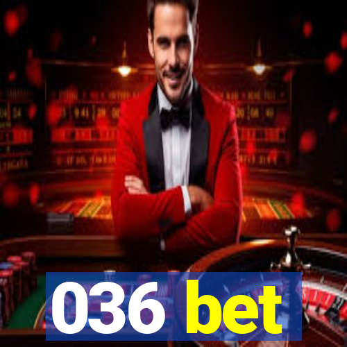 036 bet