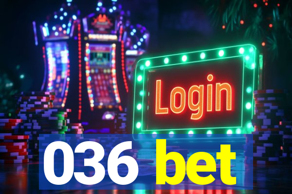 036 bet