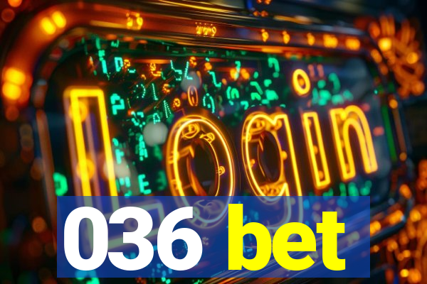 036 bet