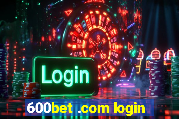 600bet .com login