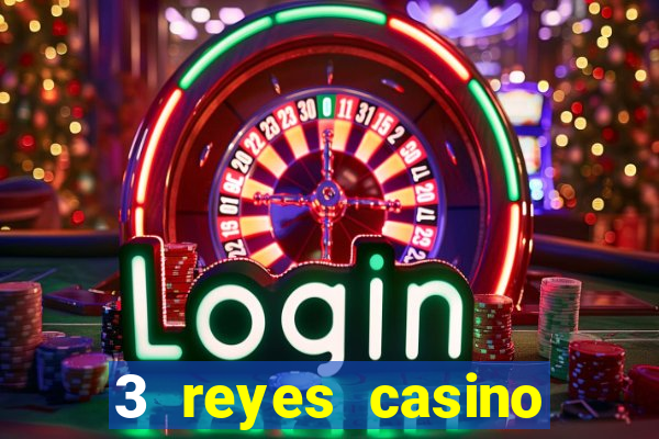 3 reyes casino juegos populares