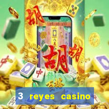 3 reyes casino juegos populares